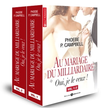 Au mariage du milliardaire Vol. 1-2 - Phoebe P. Campbell