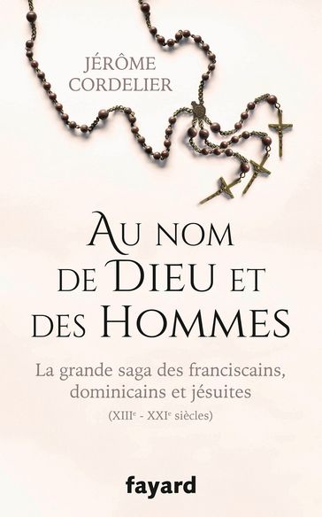 Au nom de Dieu et des hommes - Jérôme Cordelier
