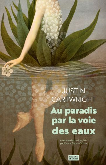 Au paradis par la voie des eaux - Justin Cartwright
