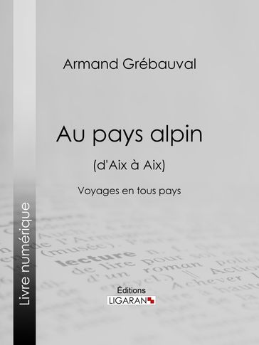 Au pays alpin (d'Aix à Aix) - Armand Grébauval - Ligaran