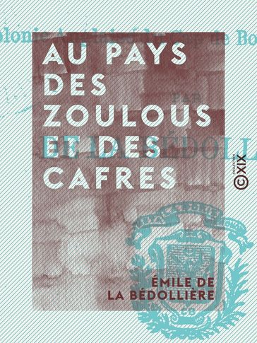 Au pays des Zoulous et des Cafres - Émile de La Bédollière