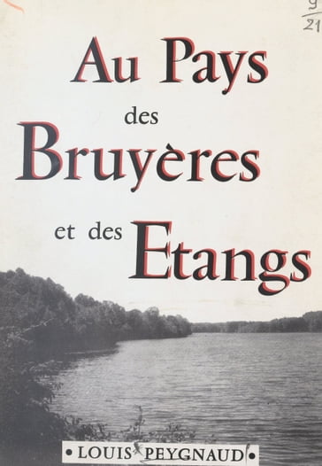 Au pays des bruyères et des étangs - Louis Peygnaud