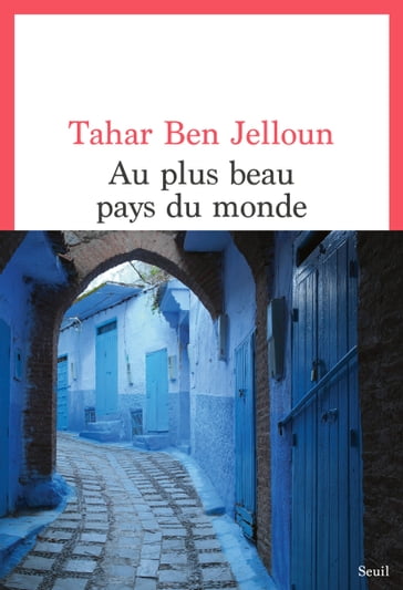 Au plus beau pays du monde - Tahar Ben Jelloun