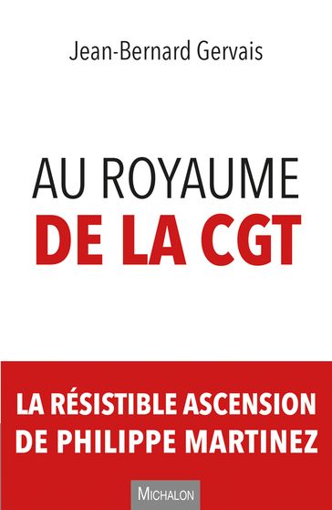 Au royaume de la CGT - Jean-Bernard Gervais