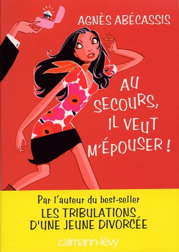 Au secours, il veut m'épouser ! - Agnès Abécassis