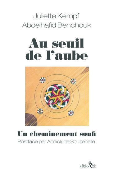 Au seuil de l'aube - un cheminement soufi - Juliette Kempf - Abdelhafid Benchouk - Annick de Souzenelle