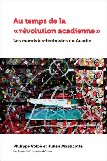 Au temps de la « révolution acadienne » - Julien Massicotte - Philippe Volpé