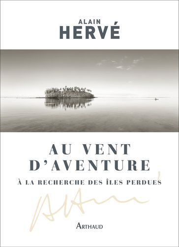 Au vent d'Aventure. À la recherche des îles perdues - Alain Hervé - Anne (de) Lempdes-Hervé - Bernard Pichard