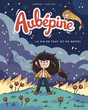 Aubépine - Tome 4 - La fin de tout (et du reste)