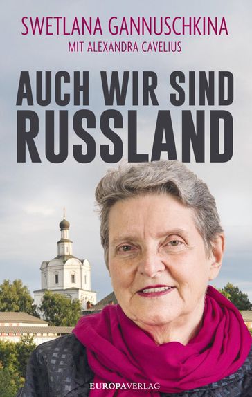 Auch wir sind Russland - SWETLANA GANNUSCHKINA - Alexandra Cavelius