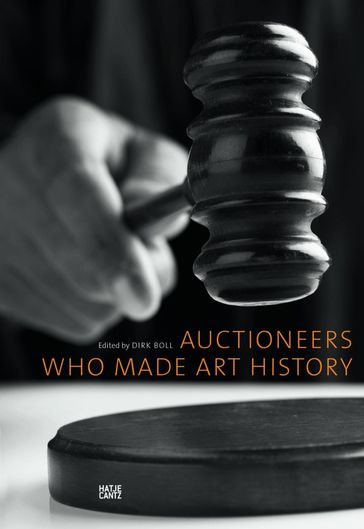 Auctioneers Who Made Art History - David Nash - Amie Siegel - Dr. Stephanie Tasch - Judd Tully - Brigitte Ulmer - Wolfgang Wittrock - Andreas Platzgummer - Dr. Ursula Bode - Dirk Boll - Barbara Bongartz - This Brunner - Walter Feilchenfeldt - Celina Fox - James Goodwin - Rose Maria Gropp - Albert Kriemler - Daniella Luxembourg - Christopher Maxwell