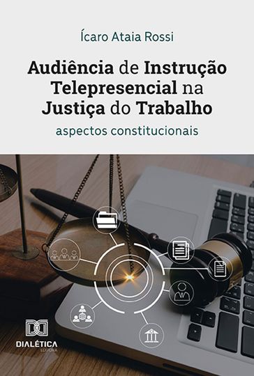 Audiência de Instrução Telepresencial na Justiça do Trabalho - Ícaro Ataia Rossi