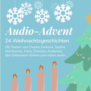 Audio-Advent - Charles Dickens - Yvonne Dangl - Sophie Reinheimer - Hans Christian Andersen - Gebruder Grimm - Theodor Fontane