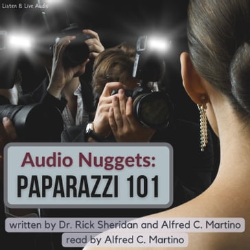 Audio Nuggets: Paparazzi 101 - Rick Sheridan - Alfred C. Martino