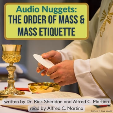 Audio Nuggets: The Order of Mass & Mass Etiquette - Rick Sheridan - Alfred C. Martino