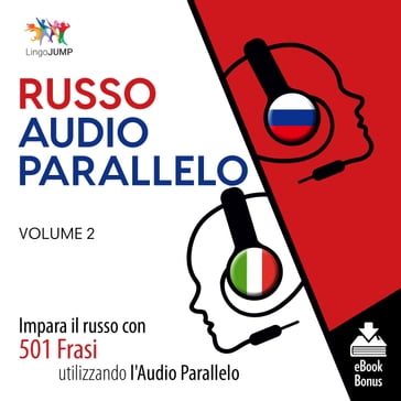 Audio Parallelo Russo - Impara il russo con 501 Frasi utilizzando l'Audio Parallelo - Volume 2 - Lingo Jump