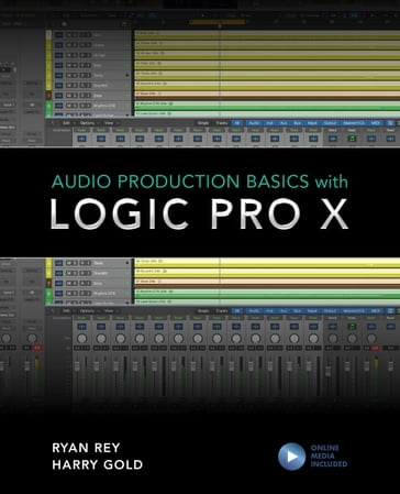 Audio Production Basics with Logic Pro X - Eric Kuehnl - Frank D. Cook - Harry Gold - Ryan Rey