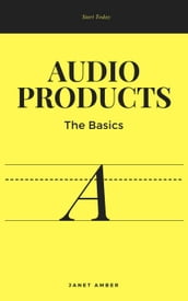 Audio Products: The Basics