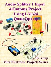 Audio Splitter 1 Input 4 Outputs Project Using LM324 Quad Opamp