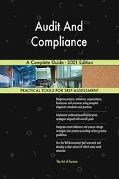 Audit And Compliance A Complete Guide - 2021 Edition