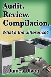 Audit. Review. Compilation. What