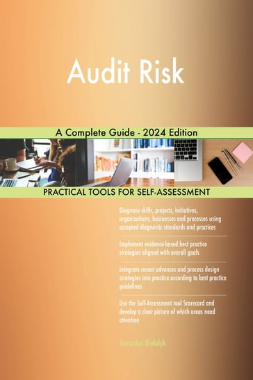 Audit Risk A Complete Guide - 2024 Edition - Gerardus Blokdyk