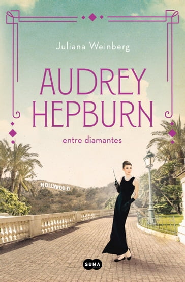 Audrey Hepburn entre diamantes (Mujeres que nos inspiran 1) - Juliana Weinberg
