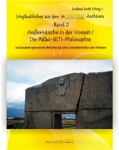 Außerirdische in der Vorzeit? Die Paläo-SETI-Philosophie und andere spannende Bereiche aus den Grenzbereichen des Wissens