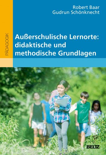 Außerschulische Lernorte: didaktische und methodische Grundlagen - Robert Baar - Gudrun Schonknecht