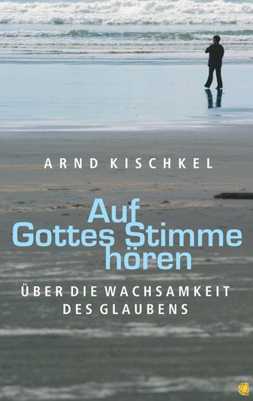 Auf Gottes Stimme hören - Arnd Kischkel