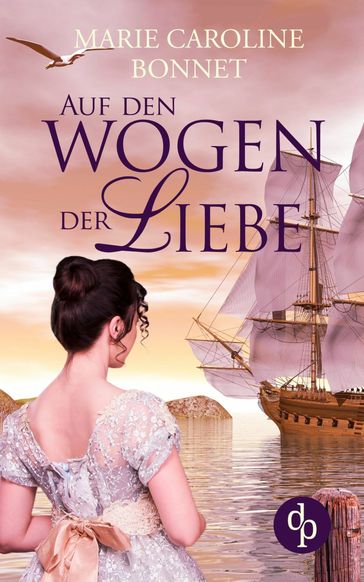 Auf den Wogen der Liebe (Liebe, Historisch) - Marie Caroline Bonnet