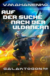 Auf der Suche nach den Uldanern (Galaktogon Buch 2) LitRPG-Serie