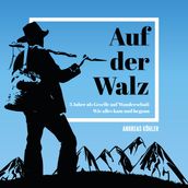 Auf der Walz - 3 Jahre als Geselle auf Wanderschaft