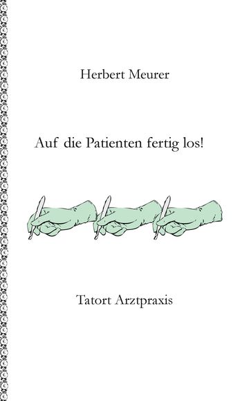 Auf die Patienten fertig los! - Herbert Meurer