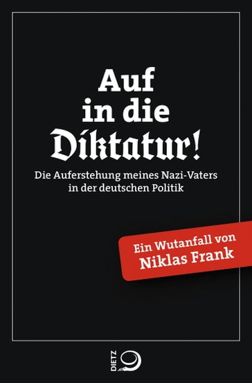 Auf in die Diktatur! - Niklas Frank