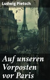 Auf unseren Vorposten vor Paris