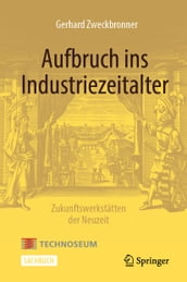 Aufbruch ins Industriezeitalter  Zukunftswerkstätten der Neuzeit