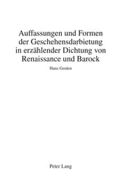 Auffassungen und Formen der Geschehensdarbietung in erzaehlender Dichtung von Renaissance und Barock