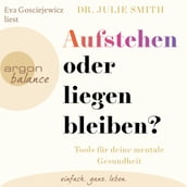 Aufstehen oder liegenbleiben? - Tools für deine mentale Gesundheit (Ungekürzte Lesung)