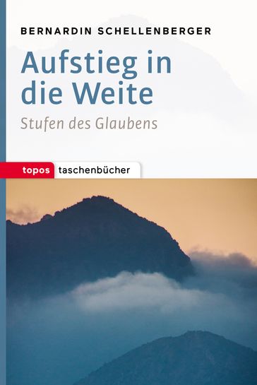 Aufstieg in die Weite - Bernardin Schellenberger