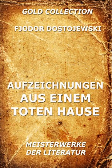 Aufzeichnungen aus einem toten Hause - Fedor Michajlovic Dostoevskij