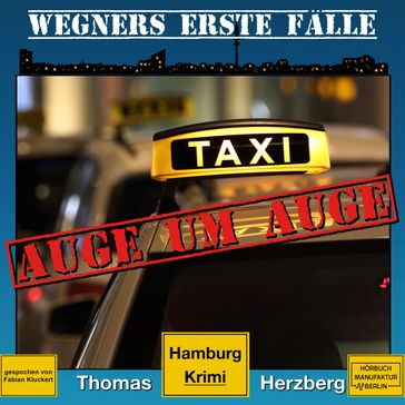 Auge um Auge - Wegners erste Fälle - Hamburg Krimi, Band 4 (ungekürzt) - Thomas Herzberg