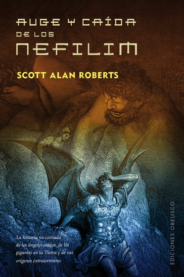 Auge y caída de los Nefilim - Scott Alan Roberts