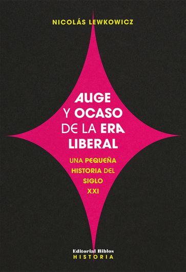 Auge y ocaso de la era liberal - Nicolas Lewkowicz