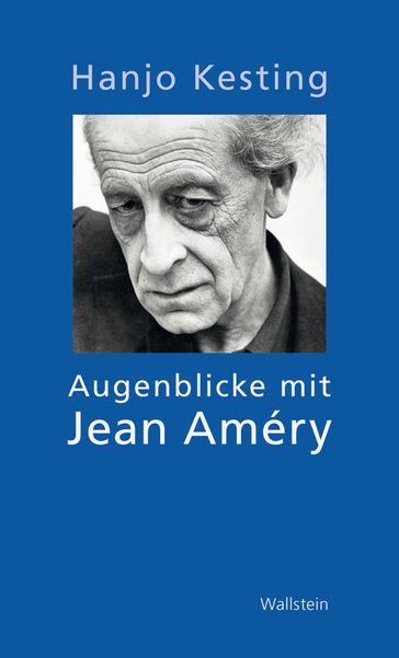 Augenblicke mit Jean Améry - Hanjo Kesting