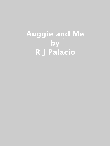 Auggie and Me - R J Palacio