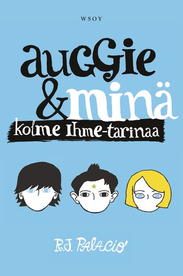 Auggie ja minä - Kolme Ihme-tarinaa - R. J. Palacio
