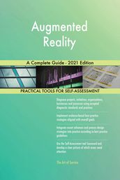 Augmented Reality A Complete Guide - 2021 Edition