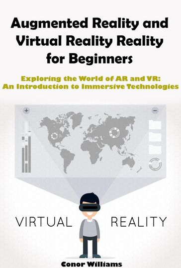Augmented Reality and Virtual Reality for Beginners - Conor Williams