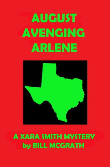 August Avenging Arlene: A Xara Smith Mystery - Bill McGrath